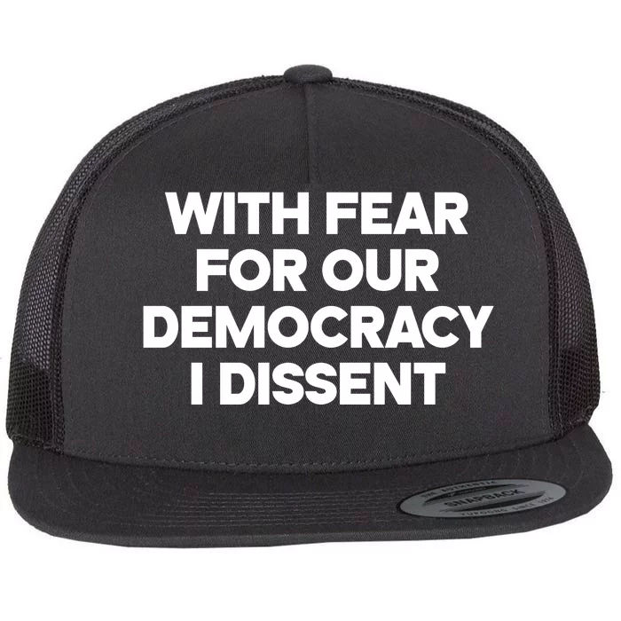 With Fear For Our Democracy I Dissent Flat Bill Trucker Hat