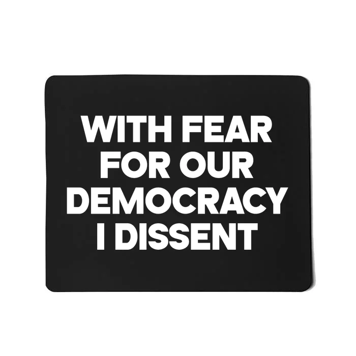 With Fear For Our Democracy I Dissent Mousepad