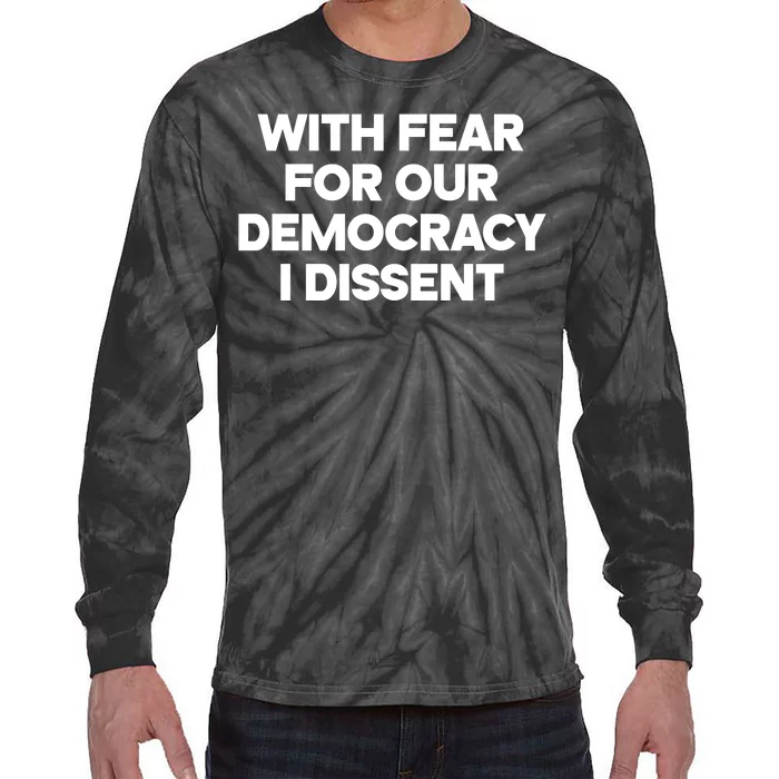 With Fear For Our Democracy I Dissent Tie-Dye Long Sleeve Shirt