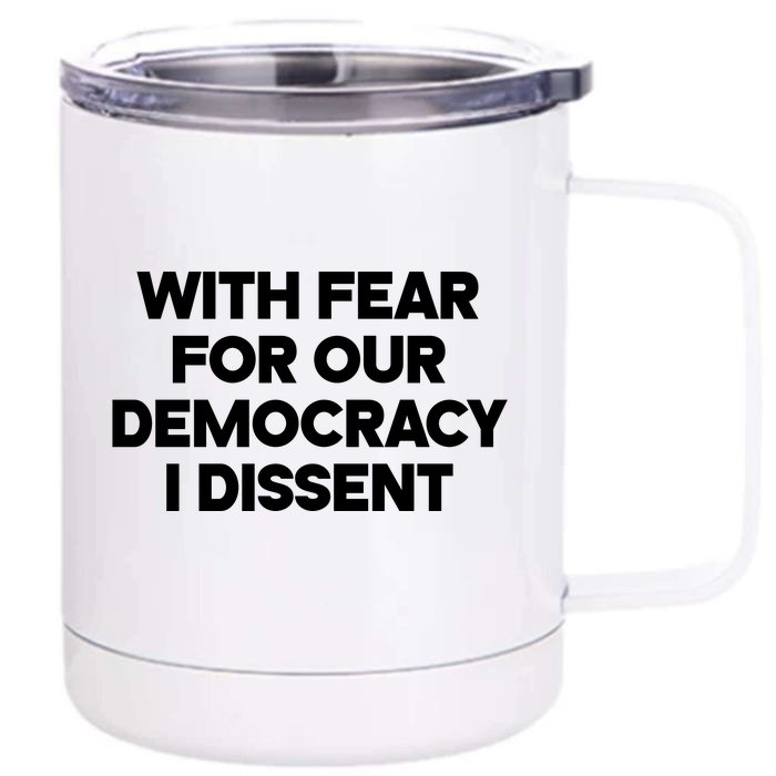 With Fear For Our Democracy I Dissent Front & Back 12oz Stainless Steel Tumbler Cup