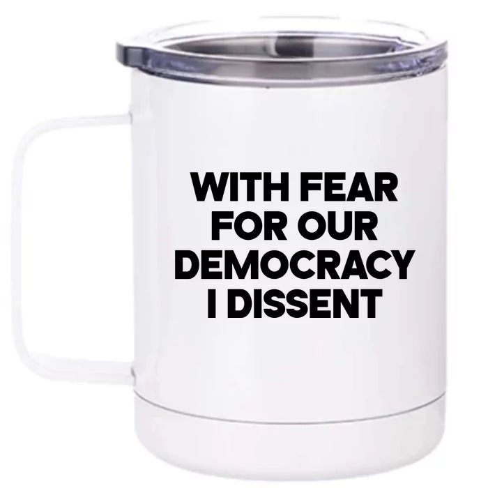 With Fear For Our Democracy I Dissent Front & Back 12oz Stainless Steel Tumbler Cup