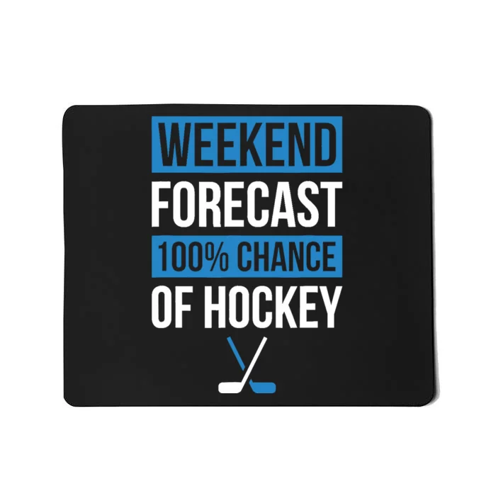 Weekend Forecast Funny Hockey Hockey Player Gift Tee Mousepad