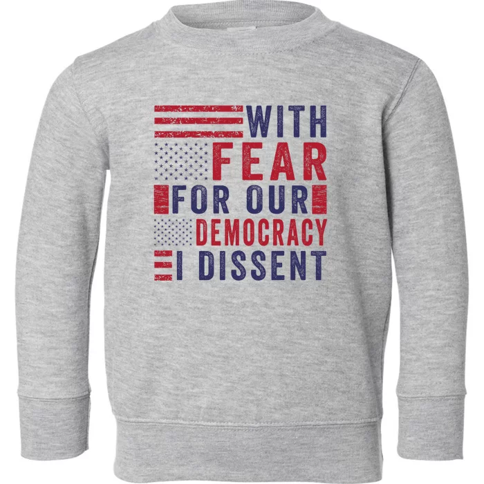 With Fear For Our Democracy I Dissent Toddler Sweatshirt