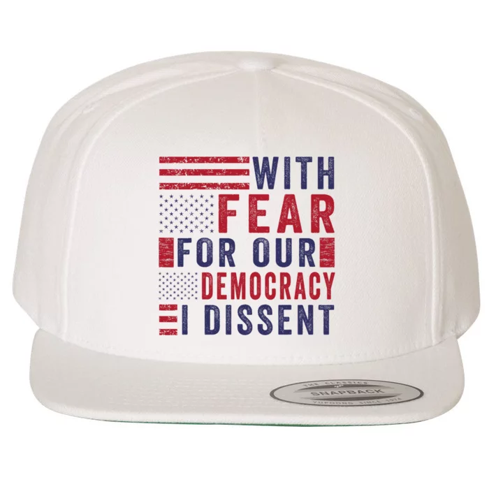 With Fear For Our Democracy I Dissent Wool Snapback Cap