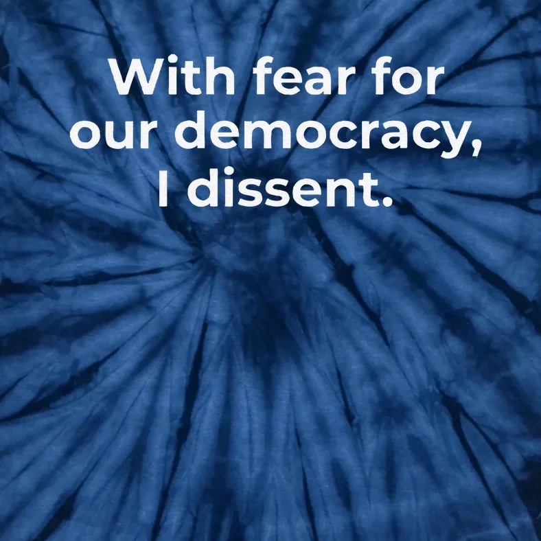 With Fear For Our Democracy I Dissent Funny Immunity Quote Tie-Dye T-Shirt