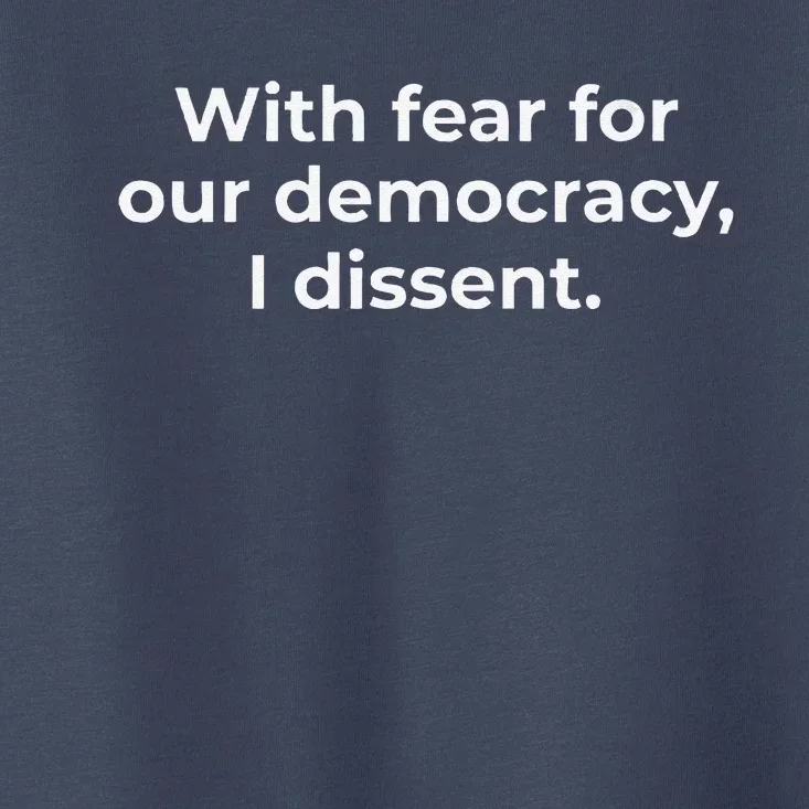 With Fear For Our Democracy I Dissent Funny Immunity Quote Toddler T-Shirt