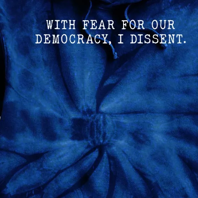 With Fear For Our Democracy I Dissent Immunity Lawyer Premium Tie Dye Hoodie