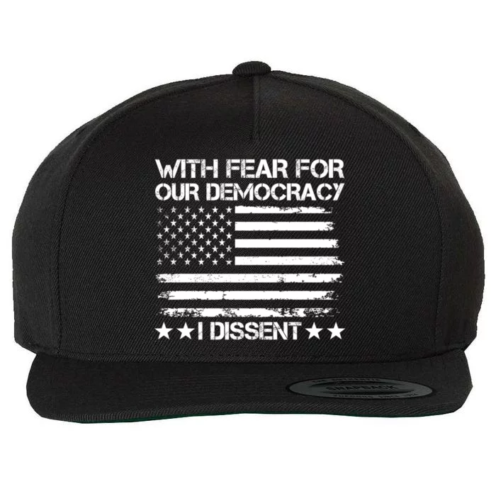 With Fear For Our Democracy I Dissent Wool Snapback Cap