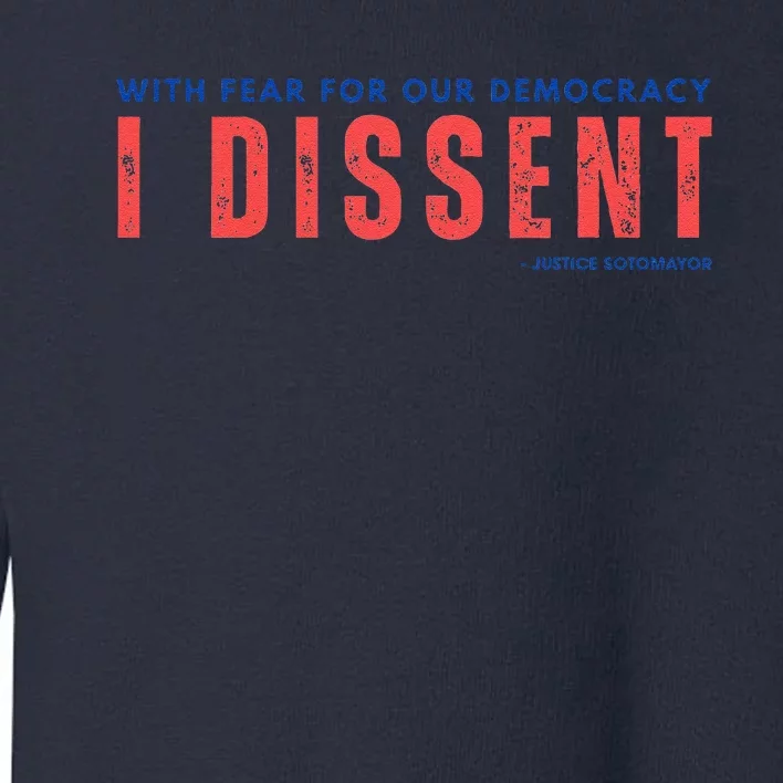 With Fear For Our Democracy I Dissent Justice Immunity Toddler Sweatshirt