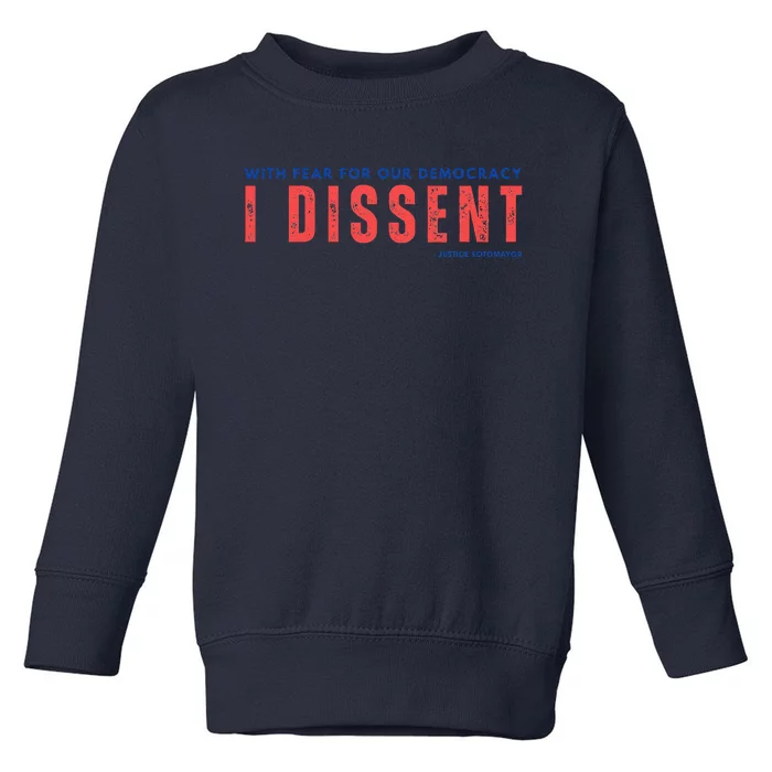 With Fear For Our Democracy I Dissent Justice Immunity Toddler Sweatshirt