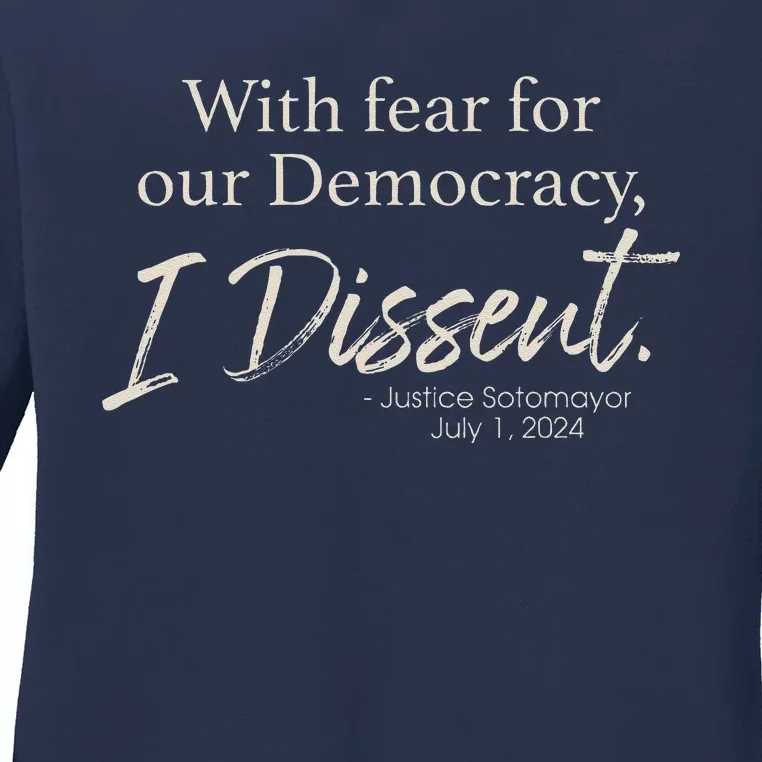 With Fear For Our Democracy I Dissent Justice Sotomayor Ladies Long Sleeve Shirt