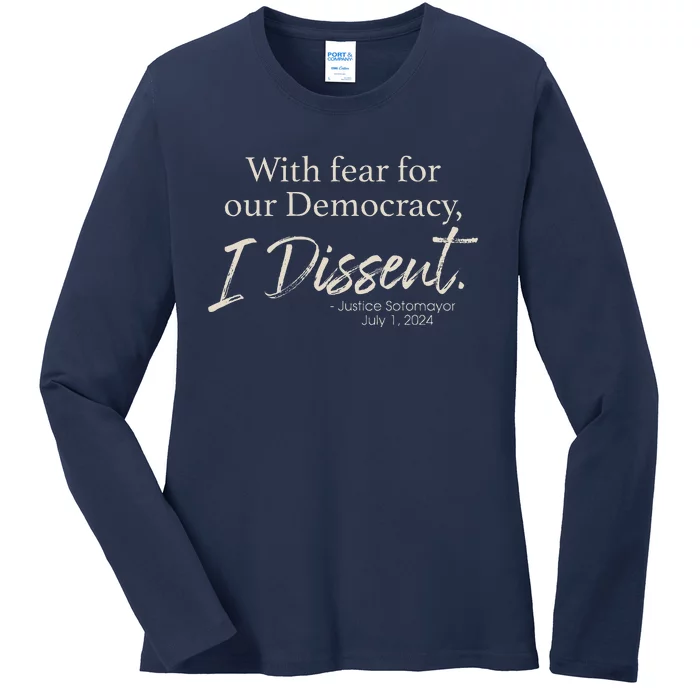 With Fear For Our Democracy I Dissent Justice Sotomayor Ladies Long Sleeve Shirt