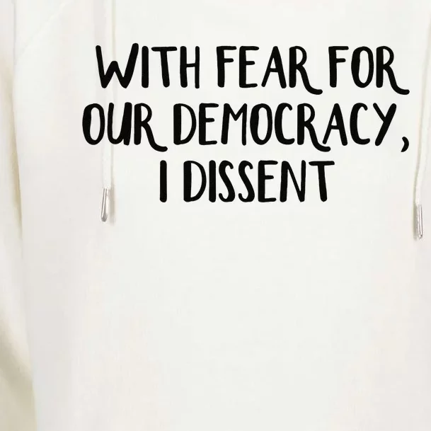 With Fear For Our Democracy I Dissent Womens Funnel Neck Pullover Hood