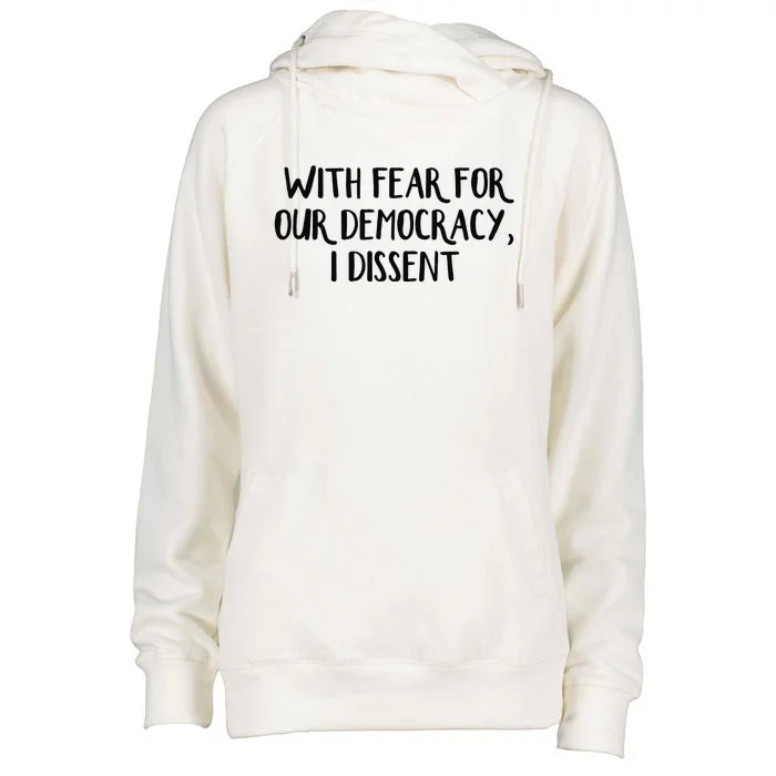 With Fear For Our Democracy I Dissent Womens Funnel Neck Pullover Hood