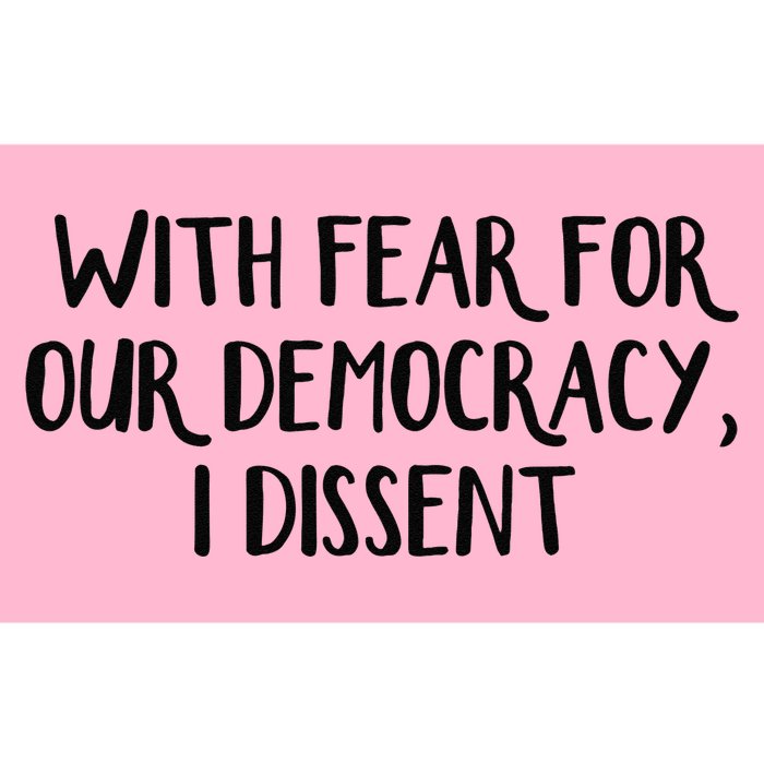 With Fear For Our Democracy I Dissent Bumper Sticker