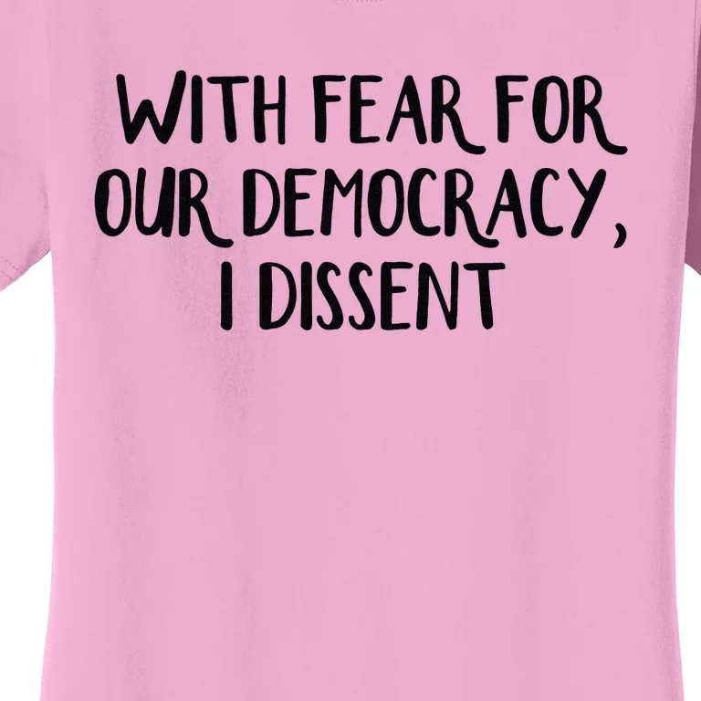 With Fear For Our Democracy I Dissent Women's T-Shirt