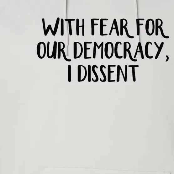 With Fear For Our Democracy I Dissent Performance Fleece Hoodie