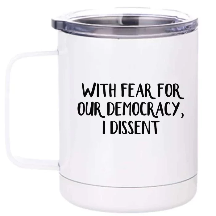 With Fear For Our Democracy I Dissent Front & Back 12oz Stainless Steel Tumbler Cup