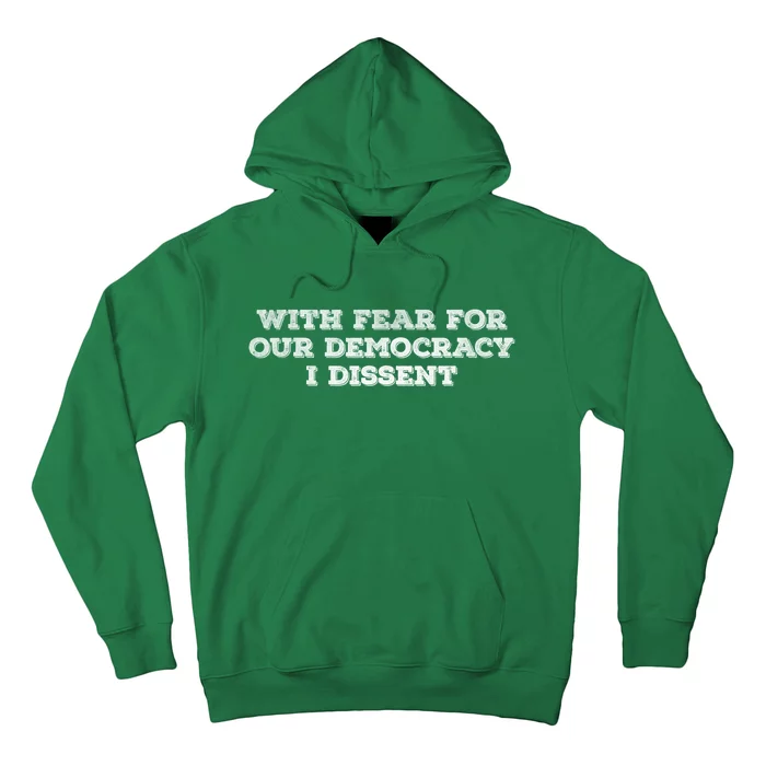 With Fear For Our Democracy I Dissent Hoodie