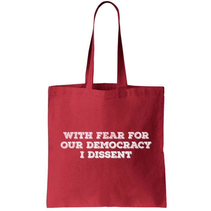 With Fear For Our Democracy I Dissent Tote Bag