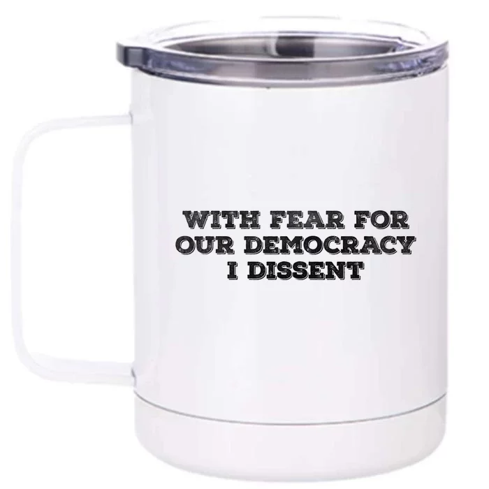 With Fear For Our Democracy I Dissent Front & Back 12oz Stainless Steel Tumbler Cup