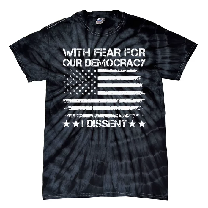 With Fear For Our Democracy I Dissent Presidential Immunity Tie-Dye T-Shirt