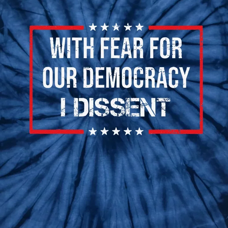 With Fear For Our Democracy I Dissent Funny Immunity Quote Tie-Dye T-Shirt