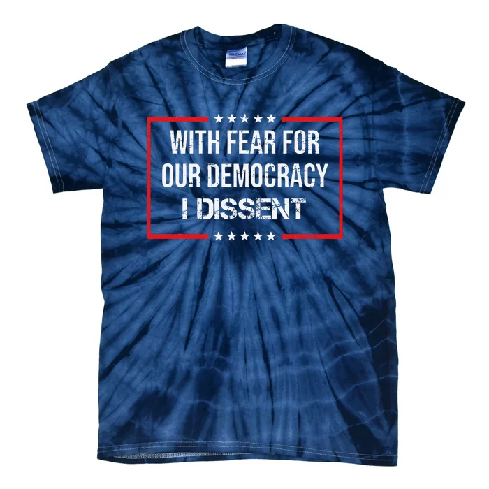 With Fear For Our Democracy I Dissent Funny Immunity Quote Tie-Dye T-Shirt