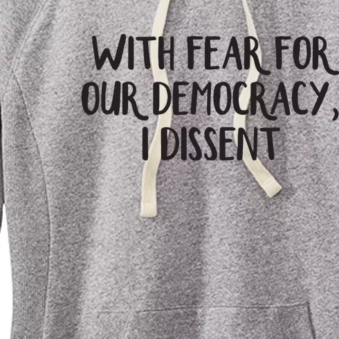 With Fear For Our Democracy I Dissent Women's Fleece Hoodie