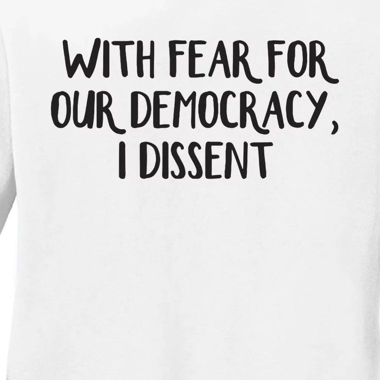 With Fear For Our Democracy I Dissent Ladies Long Sleeve Shirt