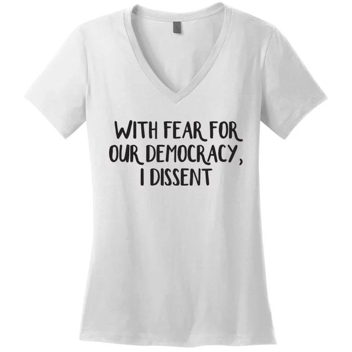 With Fear For Our Democracy I Dissent Women's V-Neck T-Shirt