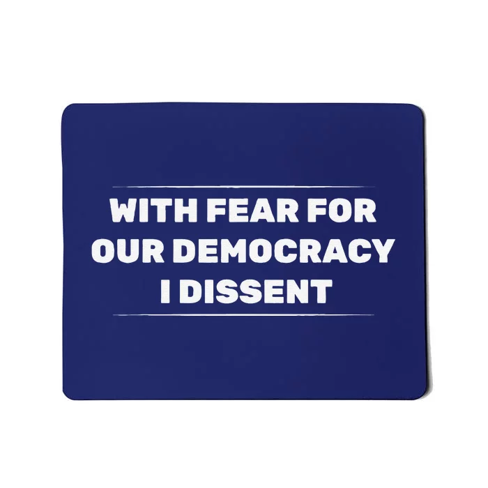 With Fear For Our Democracy I Dissent Mousepad