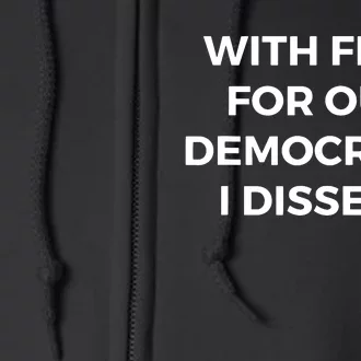 With Fear For Our Democracy I Dissent Full Zip Hoodie