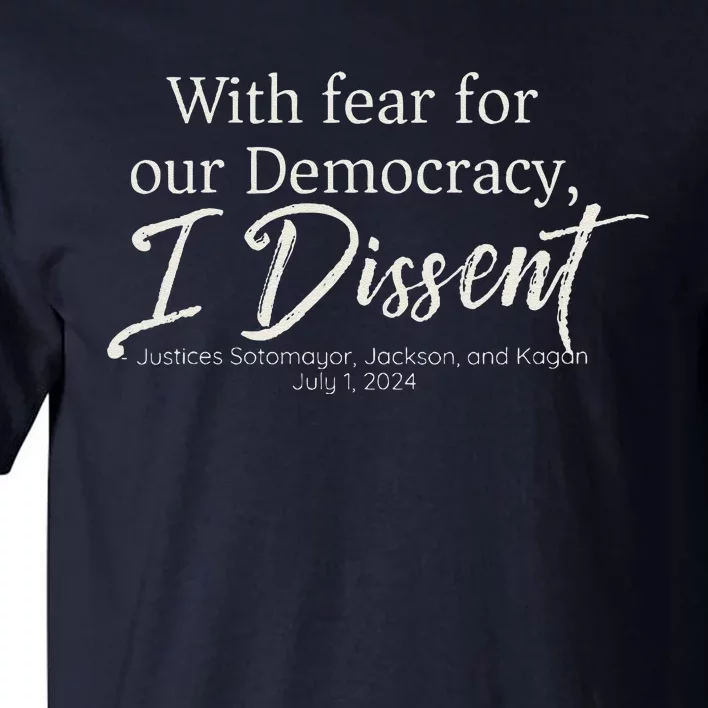 With Fear For Our Democracy I Dissent Scotus Immunity Case Tall T-Shirt