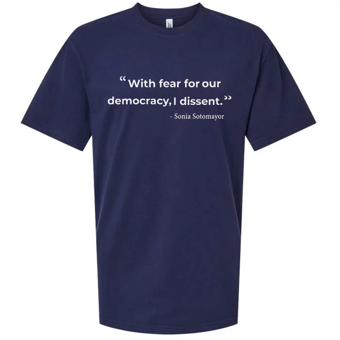 With Fear For Our Democracy I Dissent Sonia Sotomayor Quote Sueded Cloud Jersey T-Shirt