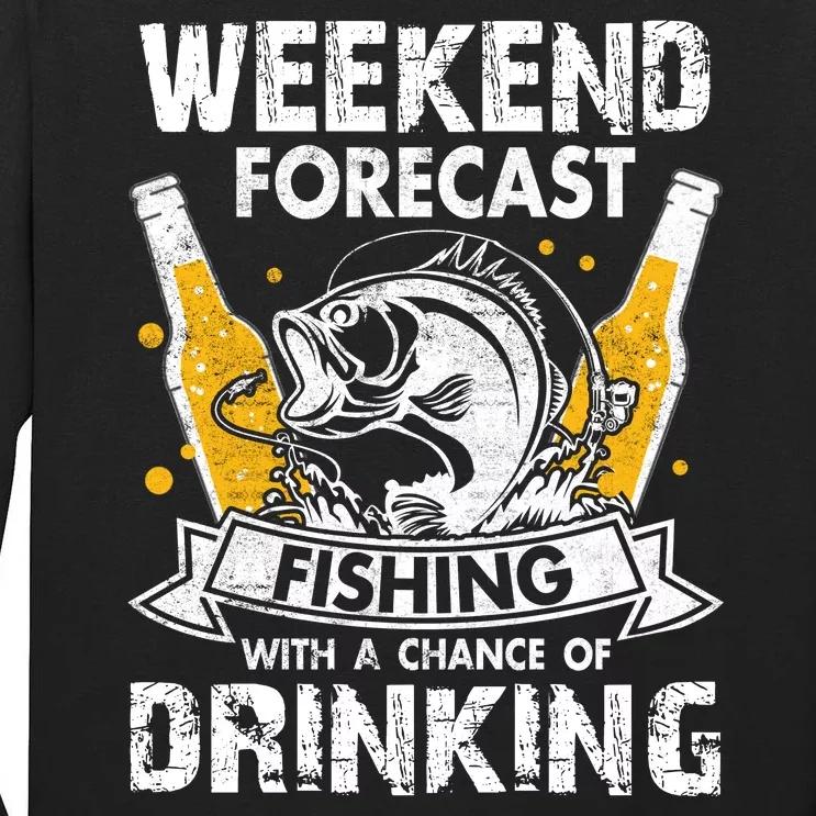 Weekend Forecast Fishing With Chance Drinking Cold Beer Tall Long Sleeve T-Shirt