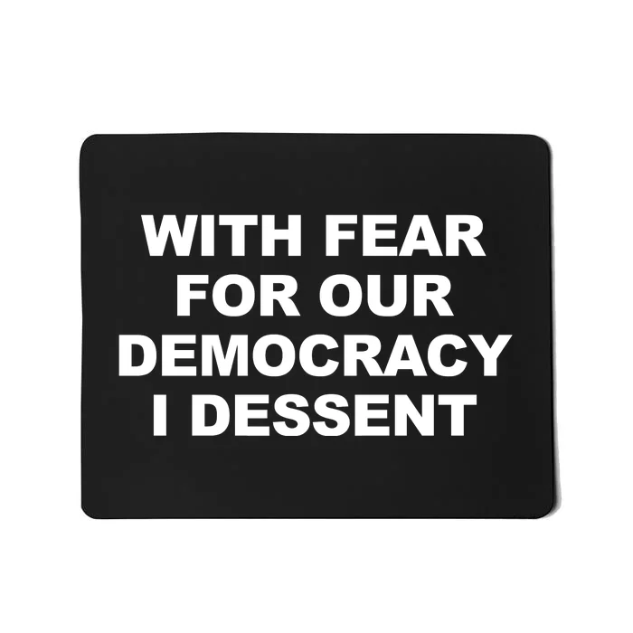 With Fear For Our Democracy I Dessent Mousepad