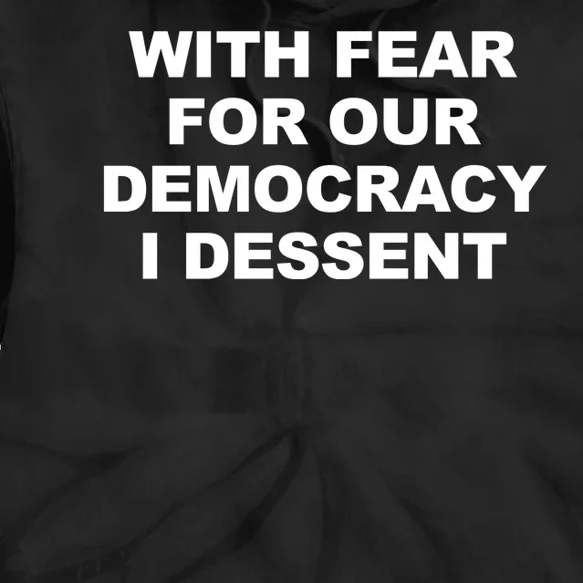 With Fear For Our Democracy I Dessent Tie Dye Hoodie