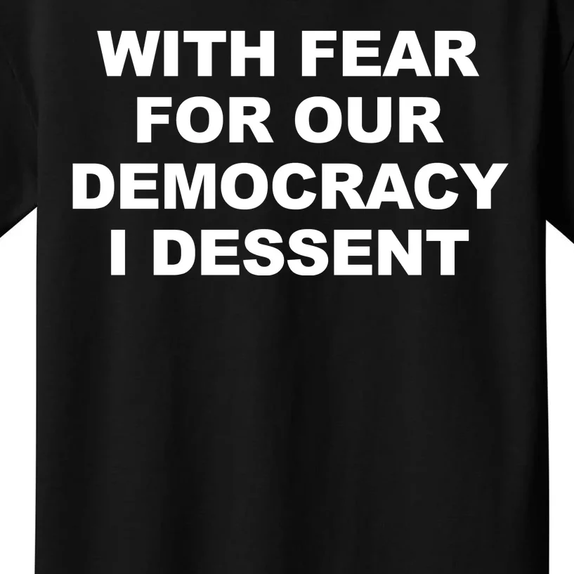 With Fear For Our Democracy I Dessent Kids T-Shirt