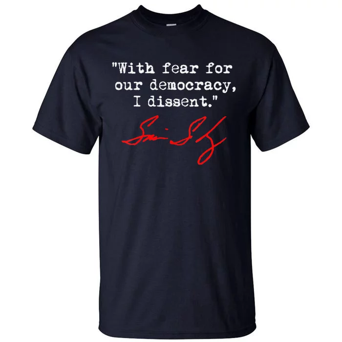 With Fear For Our Democracy I Dissent. Justice Sotomayor Tall T-Shirt