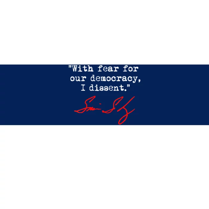 With Fear For Our Democracy I Dissent. Justice Sotomayor Bumper Sticker