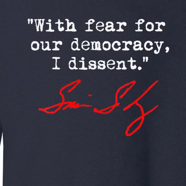 With Fear For Our Democracy I Dissent. Justice Sotomayor Toddler Sweatshirt