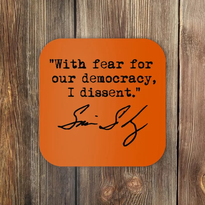 With Fear For Our Democracy I Dissent. Justice Sotomayor Premium Coaster