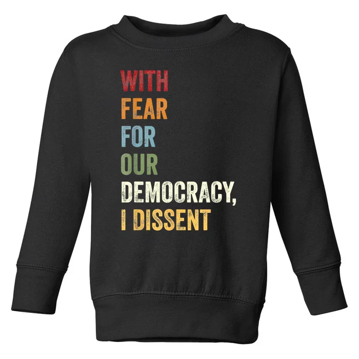 With Fear For Our Democracy I Dissent Quote Toddler Sweatshirt