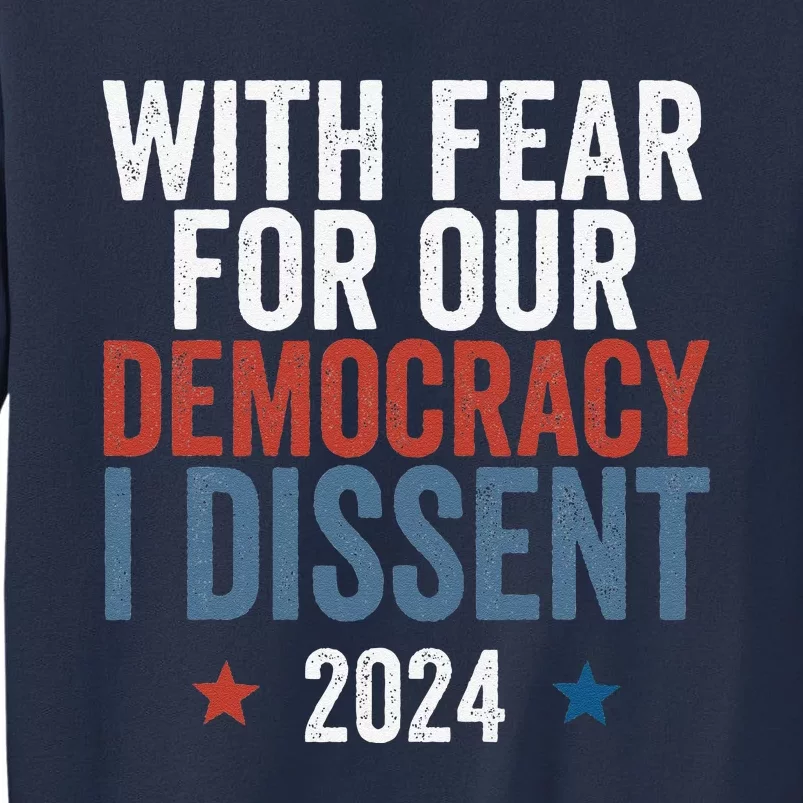 With Fear For Our Democracy I Dissent Sweatshirt