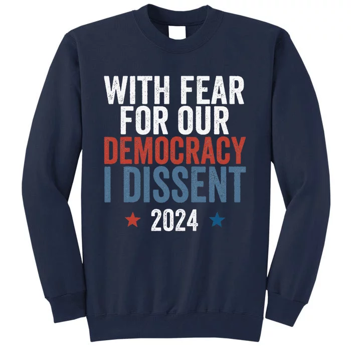 With Fear For Our Democracy I Dissent Tall Sweatshirt