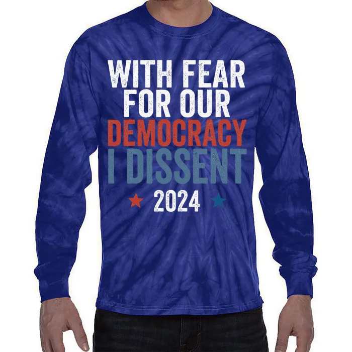 With Fear For Our Democracy I Dissent Tie-Dye Long Sleeve Shirt