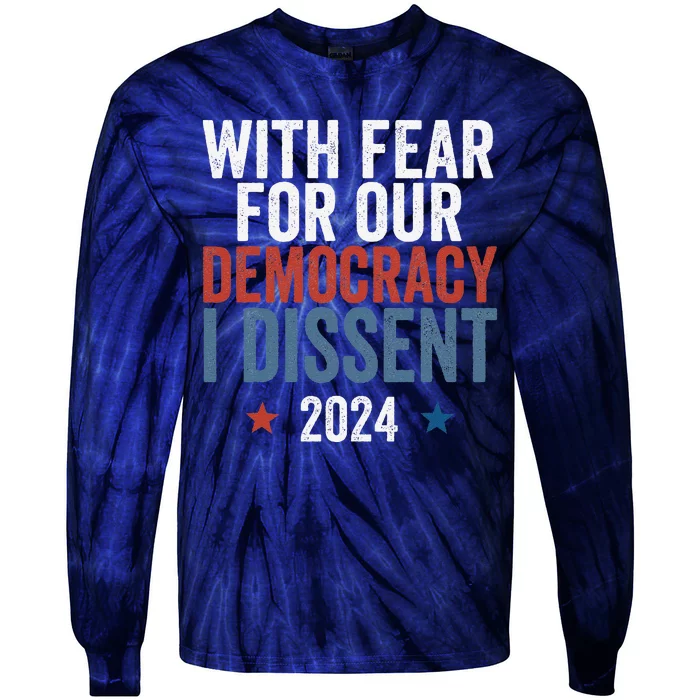 With Fear For Our Democracy I Dissent Tie-Dye Long Sleeve Shirt