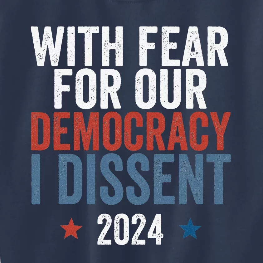 With Fear For Our Democracy I Dissent Kids Sweatshirt