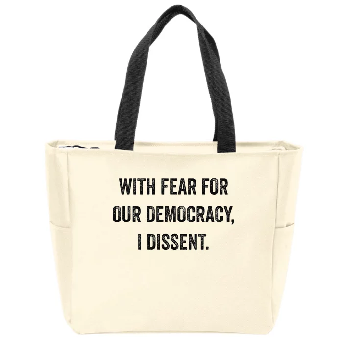 With Fear For Our Democracy I Dissent Zip Tote Bag